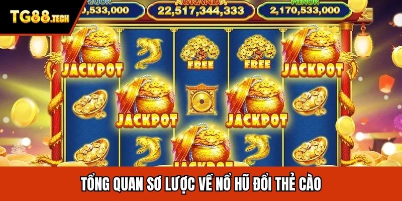 Tổng quan sơ lược về nổ hũ đổi thẻ cào